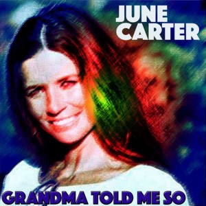 อัลบัม Grandma Told Me So ศิลปิน June Carter