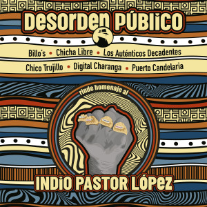 Desorden Público的专辑Desorden Público rinde Homenaje al Indio Pastor López (Medley al Pastor)