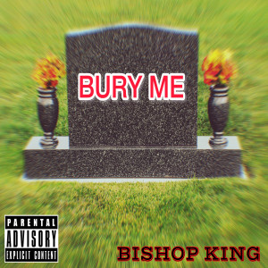 Album Bury Me (Explicit) from Bishop King