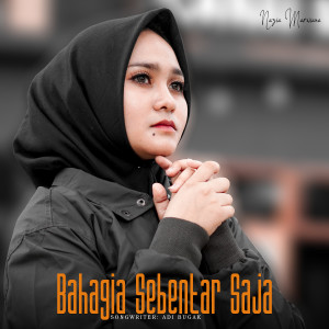 Listen to Bahagia Sebentar Saja song with lyrics from Nazia Marwiana