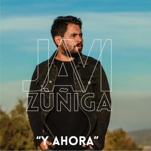 Listen to Y Ahora song with lyrics from Javi Zúñiga