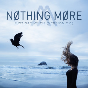 收聽Nothing More的Just Say When (Version 2.0)歌詞歌曲