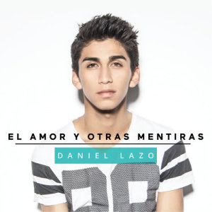 Daniel Lazo的專輯El Amor Y Otras Mentiras