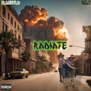 收聽PlanetLu的Radiate (feat. GAT) (Explicit)歌詞歌曲