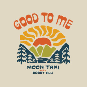 ดาวน์โหลดและฟังเพลง Good To Me พร้อมเนื้อเพลงจาก Moon Taxi