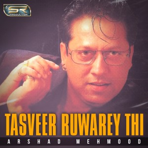 Arshad Mehmood的專輯Tasveer Ruwarey Thi - Single
