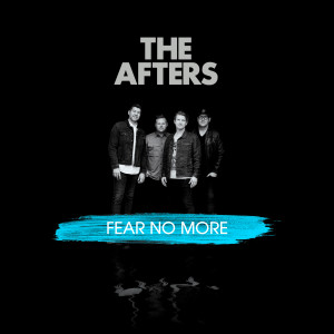 The Afters的專輯Fear No More