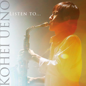 อัลบัม Listen to... ศิลปิน Kohei Ueno