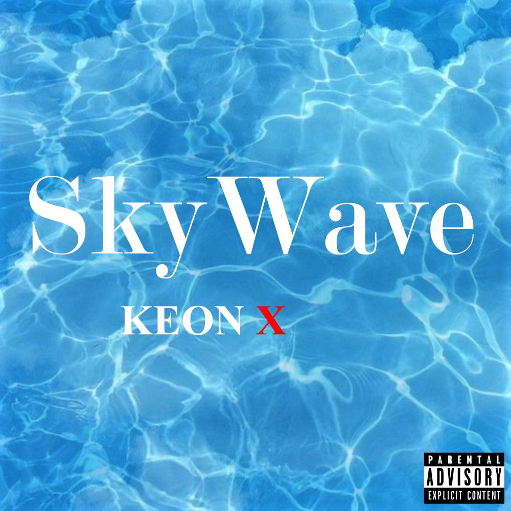 SkyWave (feat. Keon X) (Explicit)