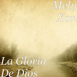 收听Mely Xon的La Gloria Es De Dios歌词歌曲