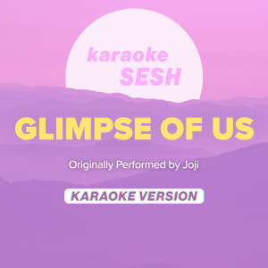 Dengarkan Glimpse Of Us (Originally Performed by Joji) (Karaoke Version) lagu dari karaoke SESH dengan lirik