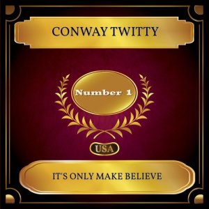 ดาวน์โหลดและฟังเพลง It's Only Make Believe พร้อมเนื้อเพลงจาก Conway Twitty