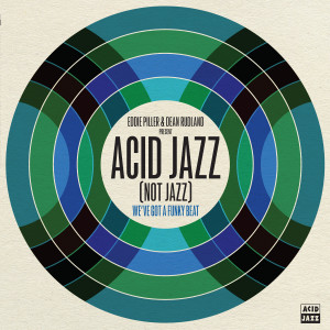 Jaziacs的專輯Eddie Piller & Dean Rudland present… Acid Jazz (Not Jazz): We've Got A Funky Beat