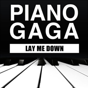 ดาวน์โหลดและฟังเพลง Lay Me Down (Piano Version) พร้อมเนื้อเพลงจาก Piano Gaga