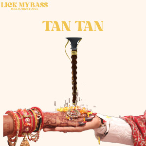 收聽Lick My Bass的Tan Tan歌詞歌曲