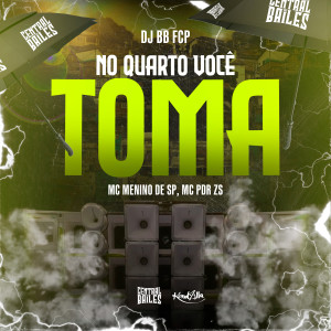 收聽DJ BB FCP的No Quarto Você Toma (Explicit)歌詞歌曲
