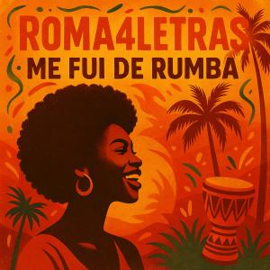 Dengarkan lagu Me Fui De Rumba nyanyian Roma 4letras dengan lirik