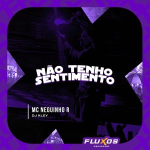 收聽MC Neguinho R的Não tenho Sentimento (Explicit)歌詞歌曲