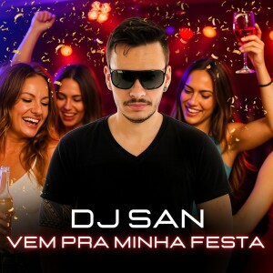 Album Vem Pra Minha Festa from DJ San