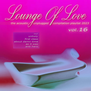 Various的專輯Lounge of Love Vol. 16 (The Acoustic Unplugged Compilation Playlist 2022 / 2023)