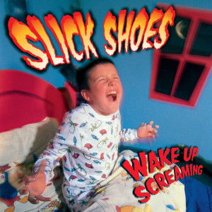 อัลบัม Wake Up Screaming ศิลปิน Slick Shoes