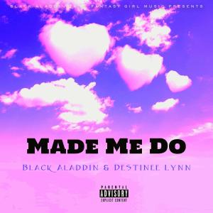 Destinee Lynn的專輯Made Me Do (feat. Destinee Lynn) (Explicit)