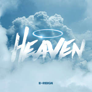 Dengarkan Heaven (Explicit) lagu dari E-reign dengan lirik