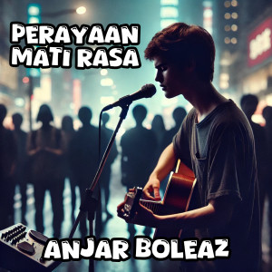 Anjar Boleaz的專輯Perayaan Mati Rasa