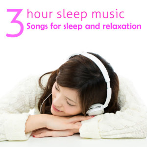Sleep Tribe的專輯3 Hours Sleep Music: Songs for Sleep & Relaxtion