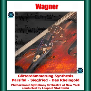Wagner: Götterdämmerung Synthesis - Parsifal - Siegfried - Das Rheingold dari Philharmonic-Symphony Orchestra of New York