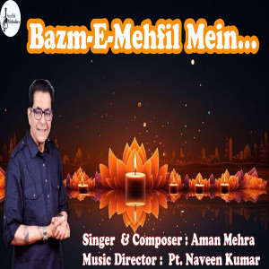 ดาวน์โหลดและฟังเพลง Bazm E Mehfil Mein พร้อมเนื้อเพลงจาก Aman Mehra