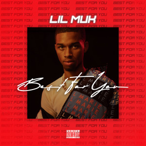 收聽Lil Muk的Best For You (Explicit)歌詞歌曲