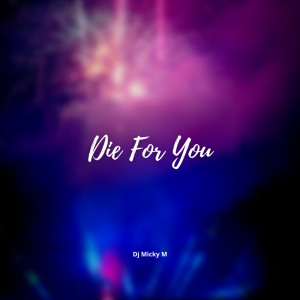ดาวน์โหลดและฟังเพลง Die For You (slowed + reverb) (Remix) พร้อมเนื้อเพลงจาก Dj Micky M