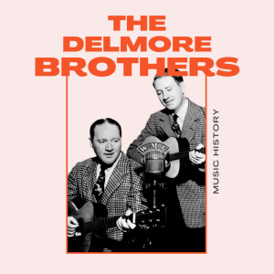Album The Delmore Brothers - Music History from 