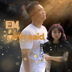 ดาวน์โหลดและฟังเพลง em đou biết mình said (Explicit) พร้อมเนื้อเพลงจาก Vũ Đức Kiên OBC