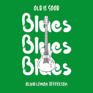 Blind Lemon Jefferson的專輯Old is Good: Blues (Blind Lemon Jefferson)