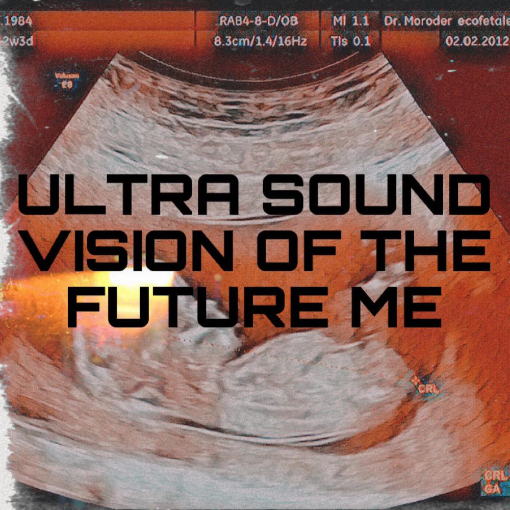 ULTRA SOUND VISION OF THE FUTURE ME