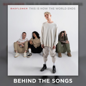 Badflower的專輯This Is How The World Ends (Behind The Songs) (Explicit)