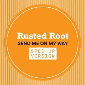 Rusted Root的專輯Send Me On My Way (Sped Up)