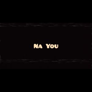 ดาวน์โหลดและฟังเพลง Na You (feat. Marvel Boy, L.K.O & Emzy) พร้อมเนื้อเพลงจาก Marvelous MMW