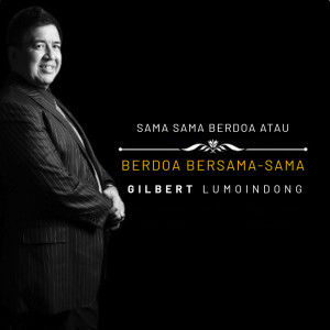 Album Sama Sama Berdoa Atau Berdoa Bersama-sama from Gilbert Lumoindong