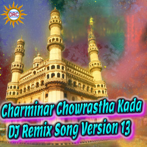 Listen to Charminar Chowrastha Kada (DJ Remix Song Version 13) song with lyrics from Warangal Shankar