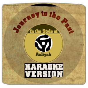 ดาวน์โหลดและฟังเพลง Journey to the Past (In the Style of Aaliyah) [Karaoke Version] พร้อมเนื้อเพลงจาก Karaoke - Ameritz