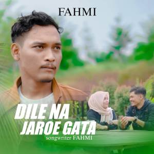 Dengarkan Dile Na Jaroe Gata lagu dari Fahmi dengan lirik