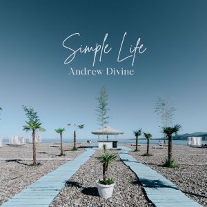 收听Andrew Divine的Simple Life歌词歌曲