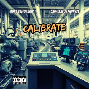 收聽Dope Tomorrow的Calibrate (feat. Cadallac Almightee) (Explicit)歌詞歌曲