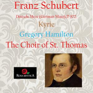 Dengarkan lagu Deutsche Messe in F Major, D 872: Kyrie nyanyian Gregory Hamilton dengan lirik