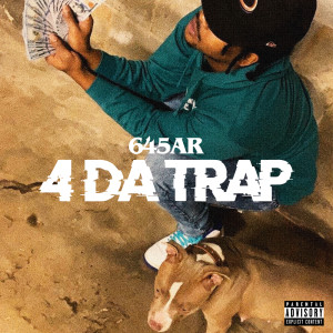 ดาวน์โหลดและฟังเพลง 4 Da Trap (Explicit) พร้อมเนื้อเพลงจาก 645AR