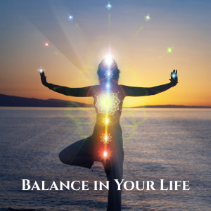 Balanced Yoga Relaxation的专辑Balance in Your Life (Chakra Balancing Pulse, Yoga and Meditation Retreat, Spiritual New Age Music)
