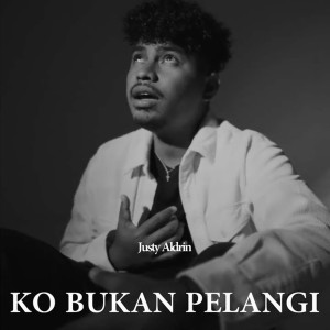 收听Justy Aldrin的Ko Bukan Pelangi歌词歌曲